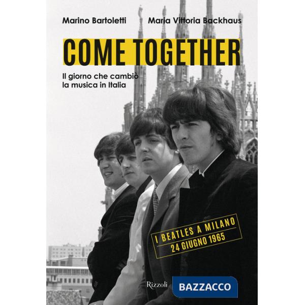 Come together. Il giorno che cambiò la musica in Italia. Ediz. illustrata