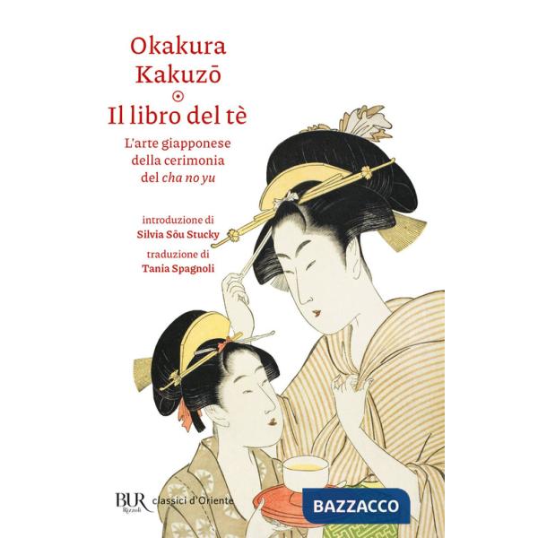 Libro del tè. L'arte giapponese della cerimonia del cha no yu (Il)