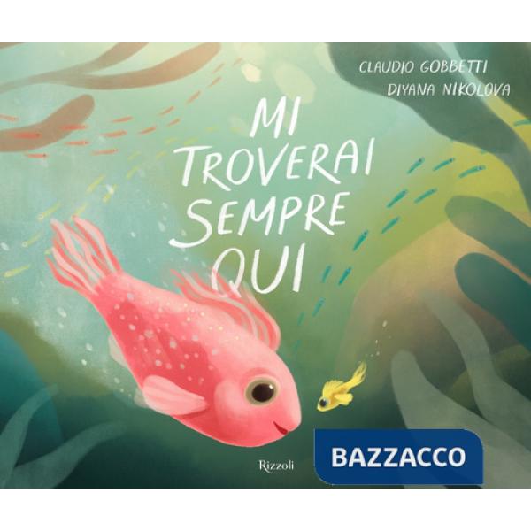 Mi troverai sempre qui. Ediz. illustrata