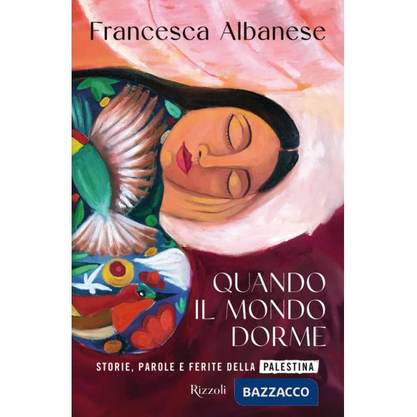 Quando il mondo dorme. Storie, parole e ferite della Palestina