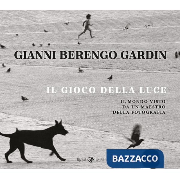 Gioco della luce. Il mondo visto da un maestro della fotografia (Il)