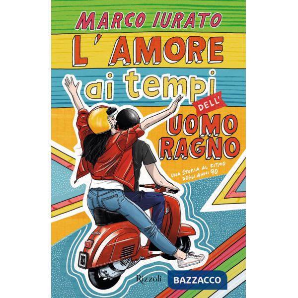 Amore ai tempi dell'Uomo Ragno. Una storia al ritmo degli anni 90 (L')