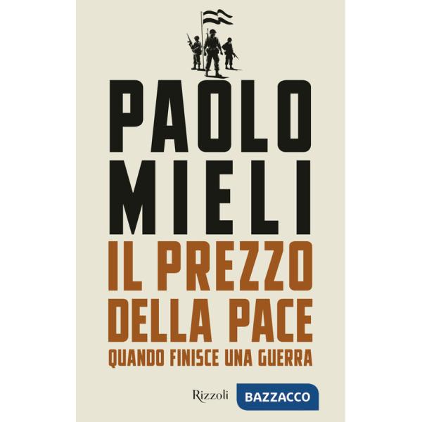 Prezzo della pace. Quando finisce una guerra (Il)