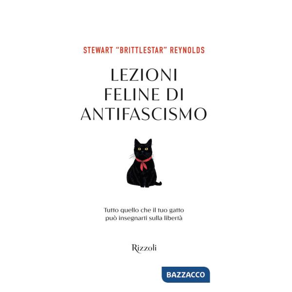 Lezioni feline di antifascismo. Tutto quello che il tuo gatto piò insegnarti sulla libertà