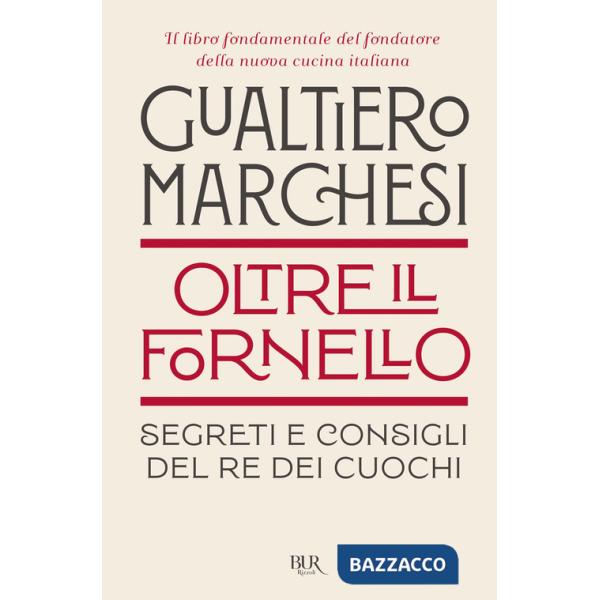 Oltre il fornello. Segreti e consigli del re dei cuochi