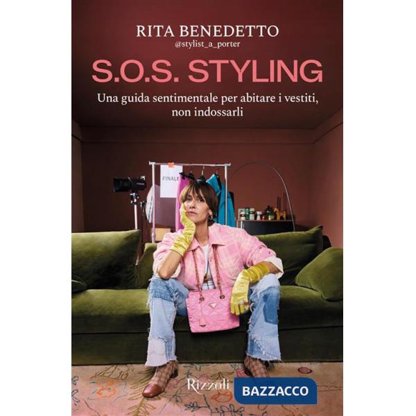 S.O.S. Styling. Una guida sentimentale per abitare i vestiti, non indossarli
