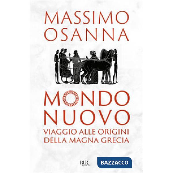 Mondo nuovo. Viaggio alle origini della Magna Grecia