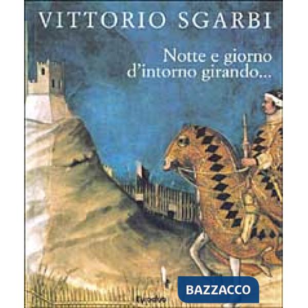 Notte e giorno d'intorno girando...