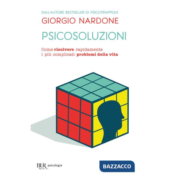 Psicosoluzioni. Come risolvere rapidamente i più complicati problemi della vita