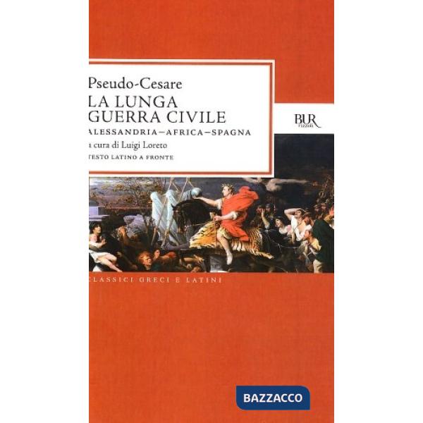 Lunga guerra civile. Alessandria, Africa, Spagna. Testo latino a fronte (La)