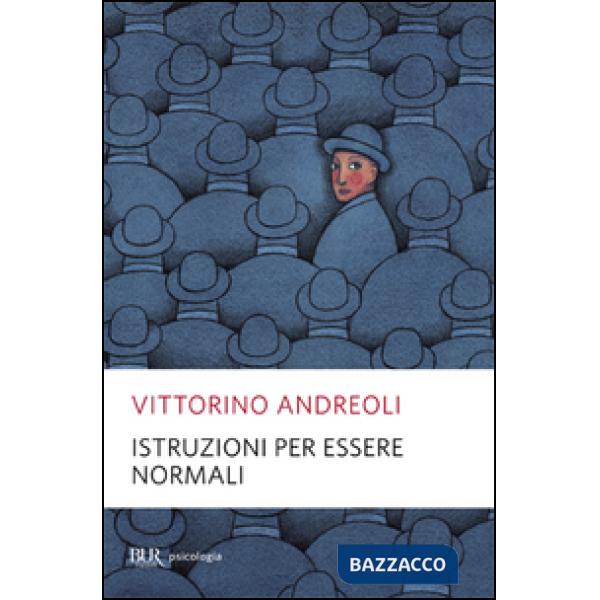 Istruzioni per essere normali. Comprendere le follie quotidiane