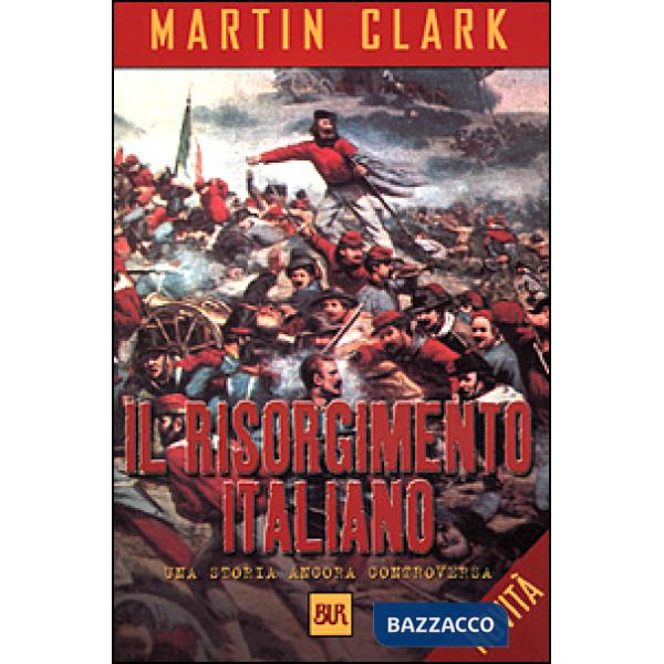 Risorgimento italiano. Una storia ancora controversa (Il)