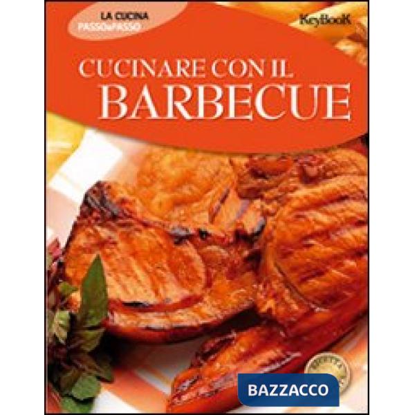 Cucinare con il barbecue. Ediz. illustrata