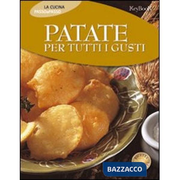 Patate per tutti i gusti. Ediz. illustrata