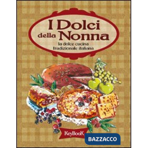 Dolci della nonna. La dolce cucina tradizionale italiana (I)