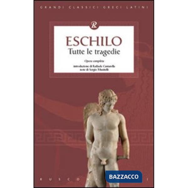 Eschilo. Tutte le tragedie