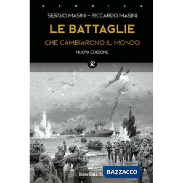 Battaglie che cambiarono il mondo. Nuova ediz. (Le)
