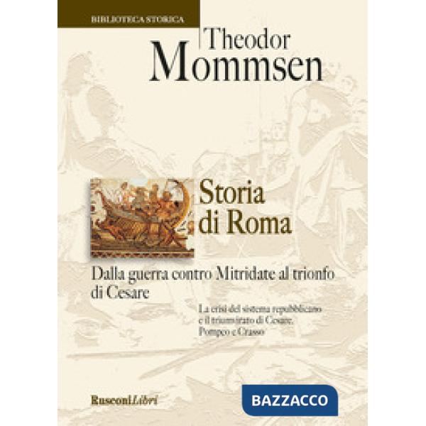 Storia di Roma. Dalla guerra contro Mitridate al trionfo di Cesare