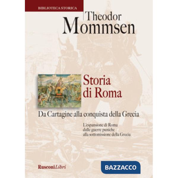 Storia di Roma. Da Cartagine alla conquista della Grecia