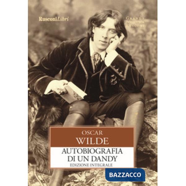 Autobiografia di un dandy. Ediz. integrale
