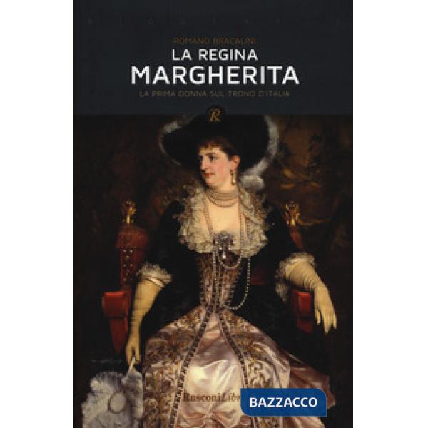Regina Margherita. La prima donna sul trono d'Italia (La)