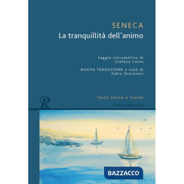Tranquillità dell'animo. Testo latino a fronte (La)