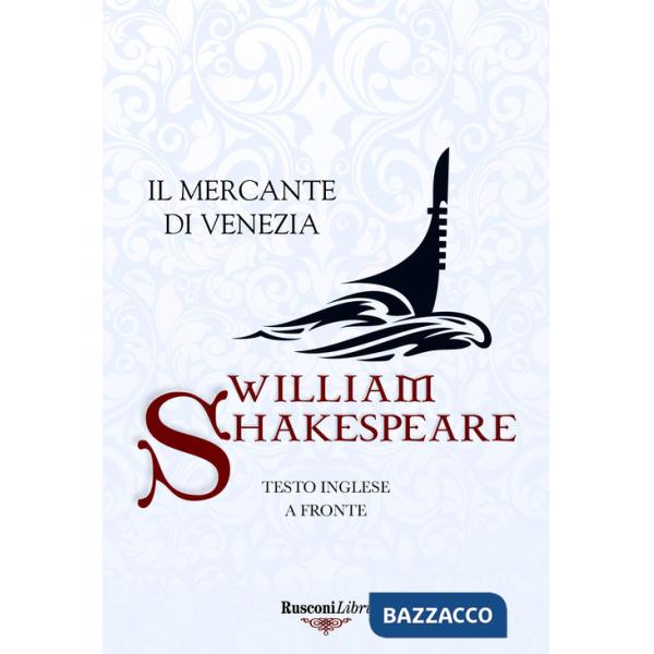 Mercante di Venezia. Testo inglese a fronte. Ediz. integrale (Il)