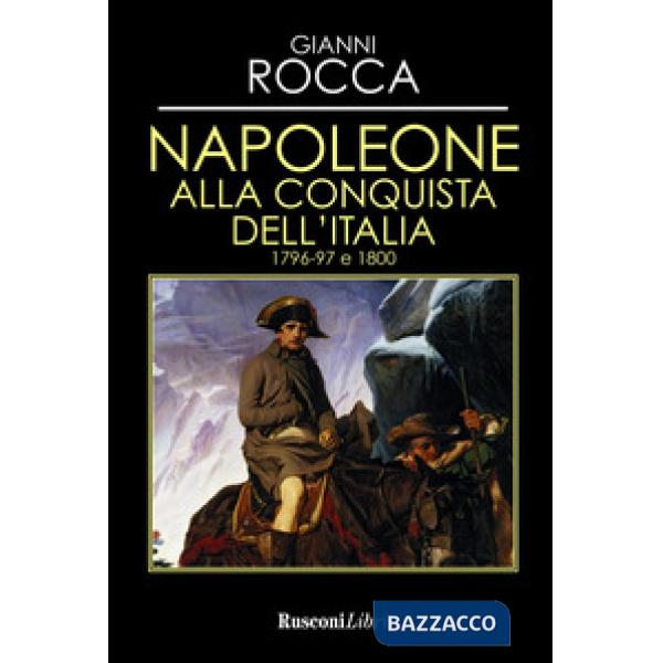 Napoleone alla conquista dell'Italia 1796-97 e 1800
