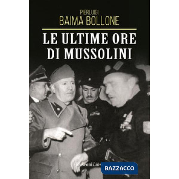 Ultime ore di Mussolini (Le)