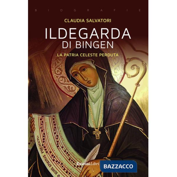 Ildegarda di Bingen. La patria celeste perduta