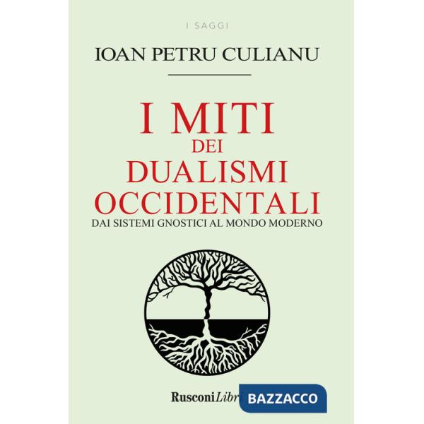 Miti dei dualismi occidentali. Dai sistemi gnostici al mondo moderno (I)