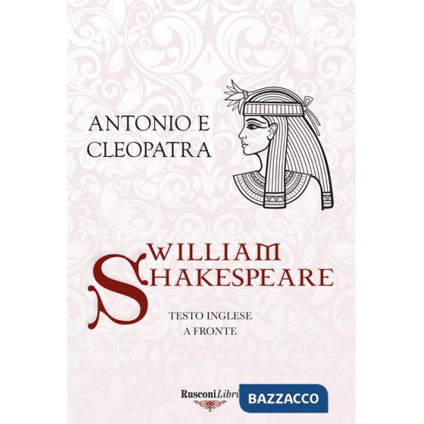 Antonio e Cleopatra. Testo inglese a fronte. Ediz. integrale