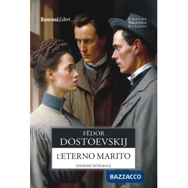 Eterno marito. Ediz. integrale (L')