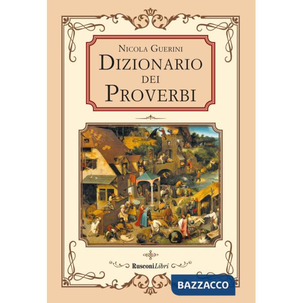 Dizionario dei proverbi. Detti e modi di dire della tradizione popolare