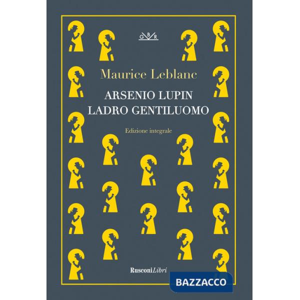 Arsenio Lupin, ladro gentiluomo. Ediz. integrale