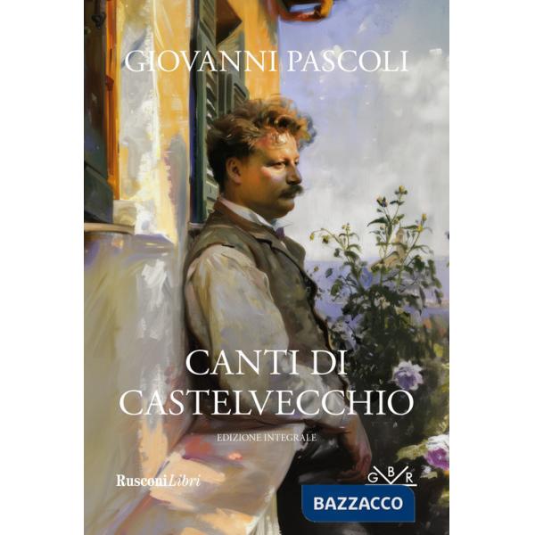 Canti di Castelvecchio. Ediz. integrale