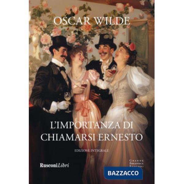 Importanza di chiamarsi Ernesto. Ediz. integrale (L')