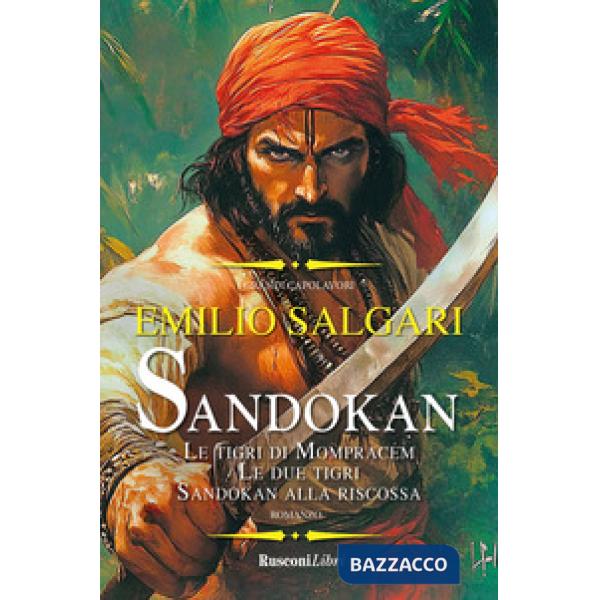 Sandokan: Le tigri di Mompracem-Le due tigri-Sandokan alla riscossa. Ediz. integrale