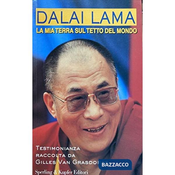 Dalai Lama. La mia terra sul tetto del mondo
