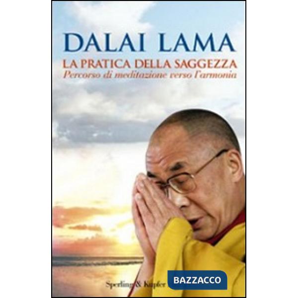 Pratica della saggezza. Percorso di meditazione verso l'armonia (La)