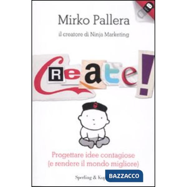 Create! Progettare idee contagiose (e rendere il mondo migliore)