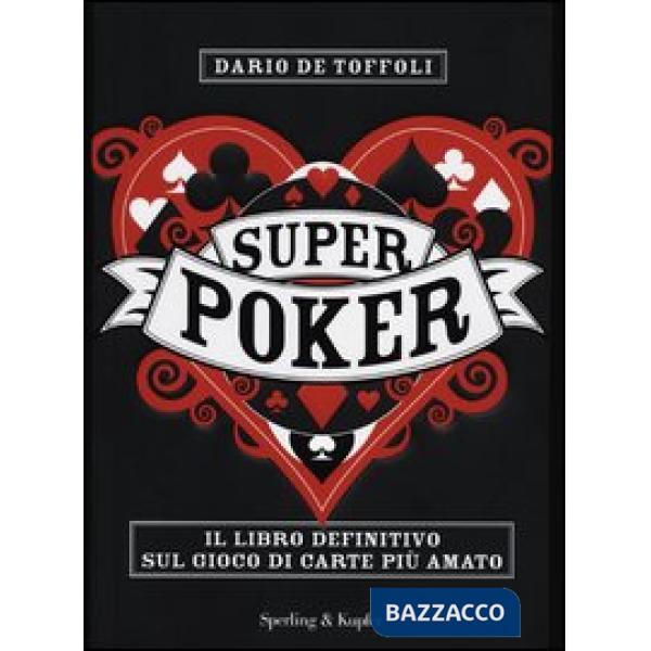Superpoker. Il libro definitivo sul gioco di carte più amato