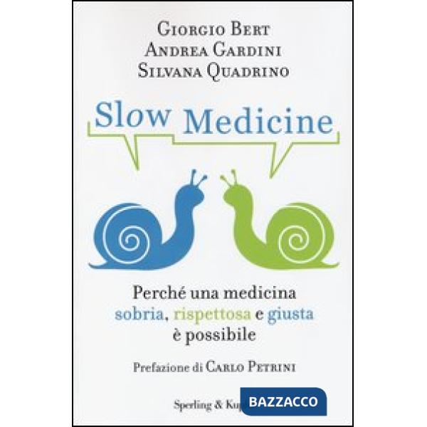 Slow medicine. Perché una medicina sobria, rispettosa e giusta è possibile