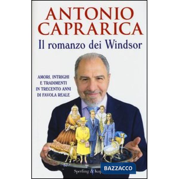 Romanzo dei Windsor. Amori, intrighi e tradimenti in trecento anni di favola rea