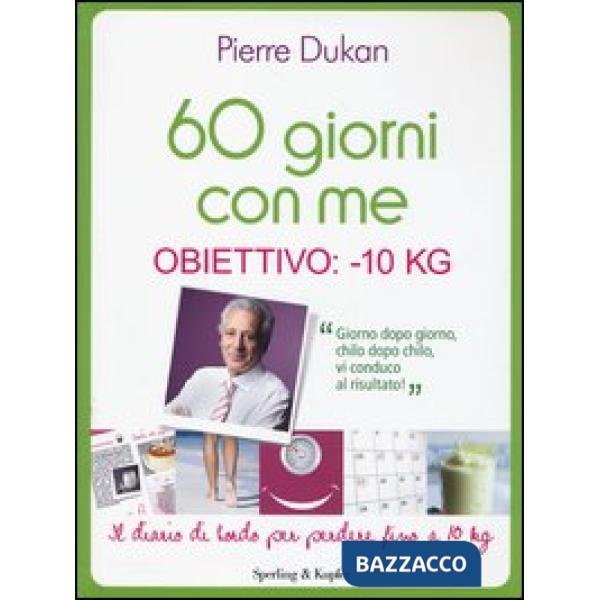 60 giorni con me. Obiettivo: -10 kg. Il diario di bordo per perdere fino a 10 kg