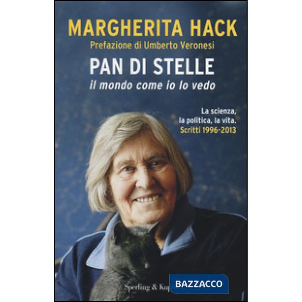 Pan di stelle. Il mondo come io lo vedo. La scienza, la politica, la vita. Scrit