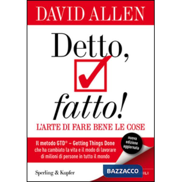 Detto, fatto! L'arte di fare bene le cose. Il metodo GTD - Getting Things Done® che ha cambiato la vita e il modo di lavorare di
