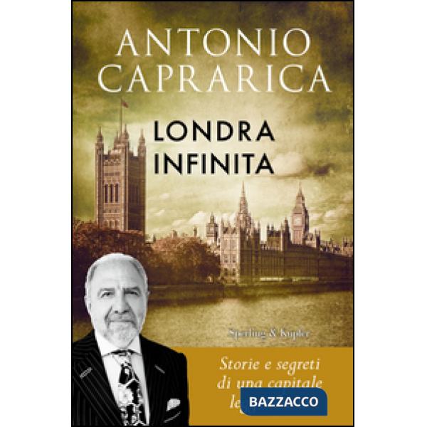 Londra infinita. Storie e segreti di una capitale leggendaria