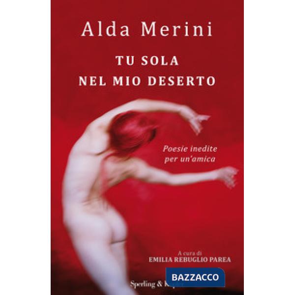 Tu sola nel mio deserto. Poesie inedite per un'amica