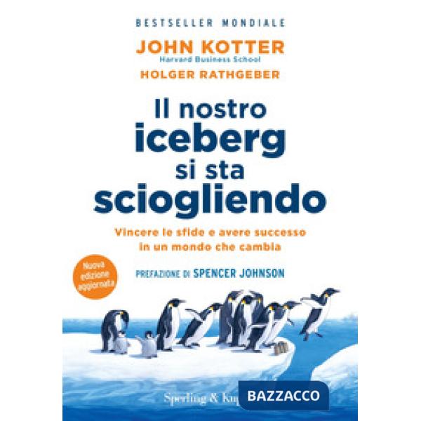 Nostro iceberg si sta sciogliendo. Nuova ediz. (Il)